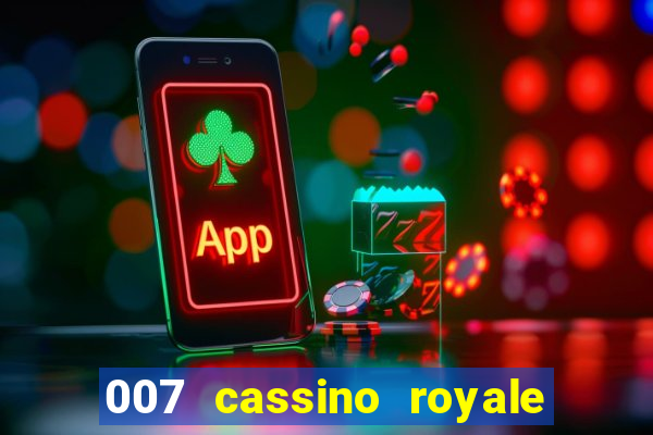 007 cassino royale filme completo em portugues